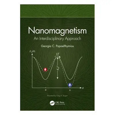 "Nanomagnetism: An Interdisciplinary Approach" - "" ("Papaefthymiou Georgia C.")(Pevná vazba)