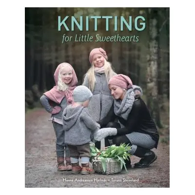 "Knitting for Little Sweethearts" - "" ("Hjelms Hanne Andreassen")(Pevná vazba)