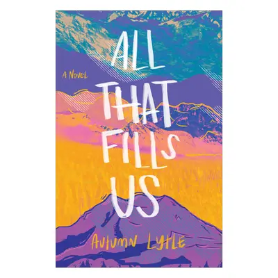 "All That Fills Us" - "" ("Lytle Autumn")(Paperback)