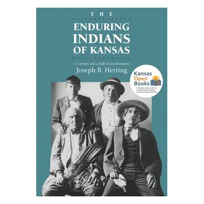 "The Enduring Indians of Kansas: A Century and a Half of Acculturation" - "" ("Herring Joseph B.