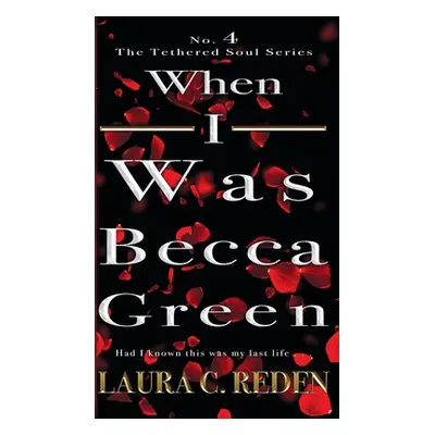 "When I Was Becca Green: The Tethered Soul Series" - "" ("Reden Laura C.")(Pevná vazba)