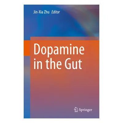 "Dopamine in the Gut" - "" ("Zhu Jin-Xia")(Pevná vazba)