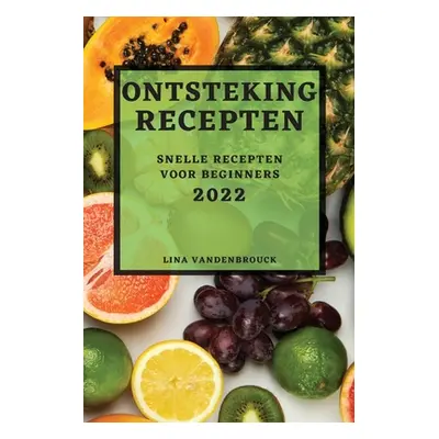 "Ontsteking Recepten 2022: Snelle Recepten Voor Beginners" - "" ("Vandenbrouck Lina")(Paperback)