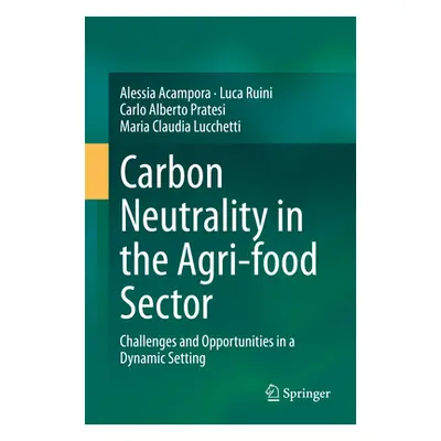 "Carbon Neutrality in the Agri-Food Sector: Challenges and Opportunities in a Dynamic Setting" -