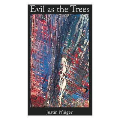 "Evil as the Trees" - "" ("Pflger Justin")(Paperback)