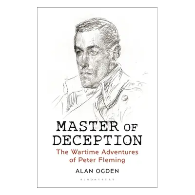 "Master of Deception: The Wartime Adventures of Peter Fleming" - "" ("Ogden Alan")(Paperback)