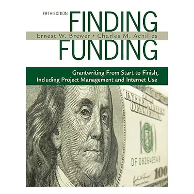 "Finding Funding: Grantwriting from Start to Finish, Including Project Management and Internet U