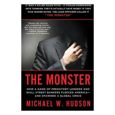 "The Monster: How a Gang of Predatory Lenders and Wall Street Bankers Fleeced America--And Spawn