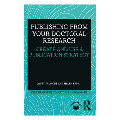 "Publishing from Your Doctoral Research: Create and Use a Publication Strategy" - "" ("Salmons J