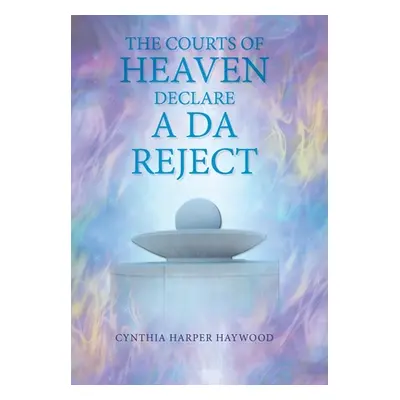 "The Court's of Heaven Declare a Da Reject" - "" ("Haywood Cynthia Harper")(Pevná vazba)