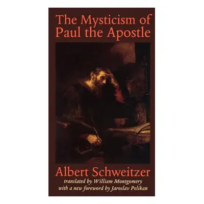 "The Mysticism of Paul the Apostle" - "" ("Schweitzer Albert")(Paperback)