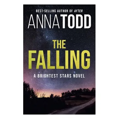 "The Falling: A Brightest Stars Novel" - "" ("Todd Anna")(Pevná vazba)