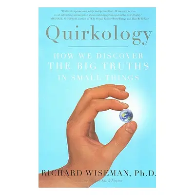 "Quirkology: How We Discover the Big Truths in Small Things" - "" ("Wiseman Richard")(Paperback)