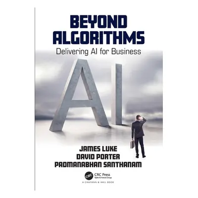 "Beyond Algorithms: Delivering AI for Business" - "" ("Luke James")(Paperback)