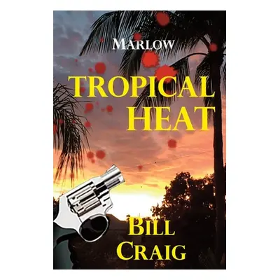 "Marlow: Tropical Heat" - "" ("Craig Bill")(Paperback)