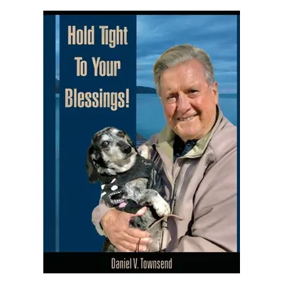 "Hold Tight to Your Blessings" - "" ("Townsend Daniel V.")(Paperback)