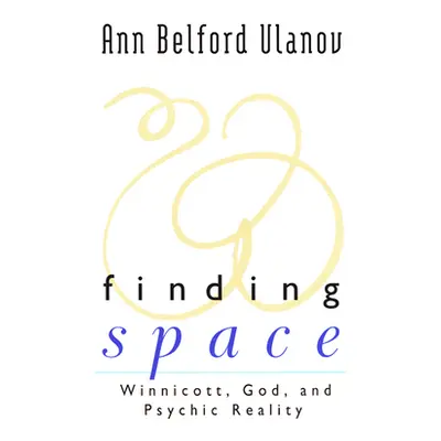 "Finding Space: Winnicott, God, and Psychic Reality" - "" ("Ulanov Ann Belford")(Paperback)