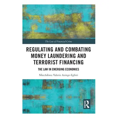 "Regulating and Combating Money Laundering and Terrorist Financing: The Law in Emerging Economie