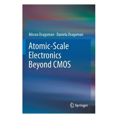 "Atomic-Scale Electronics Beyond CMOS" - "" ("Dragoman Mircea")(Paperback)