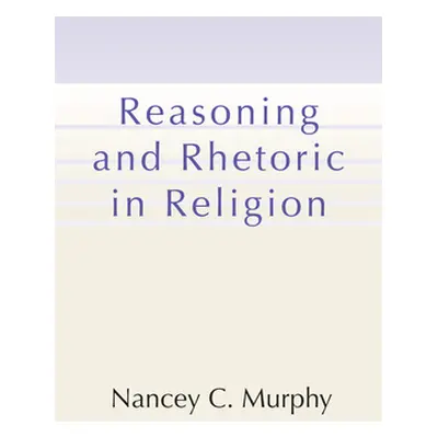 "Reasoning and Rhetoric in Religion" - "" ("Murphy Nancey C.")(Paperback)