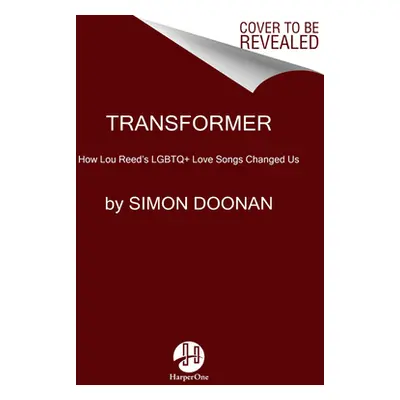 "Transformer: A Story of Glitter, Glam Rock, and Loving Lou Reed" - "" ("Doonan Simon")(Pevná va