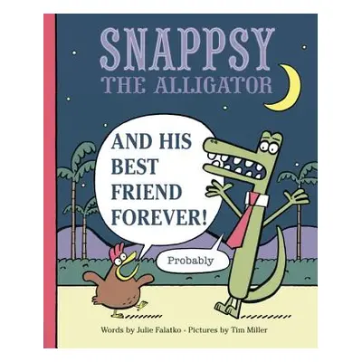 "Snappsy the Alligator and His Best Friend Forever (Probably)" - "" ("Falatko Julie")(Pevná vazb