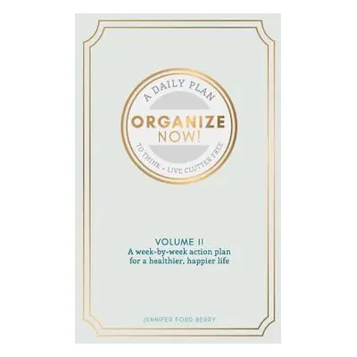 "Organize Now: Think and Live Clutter Free" - "" ("Berry Jennifer Ford")(Paperback)