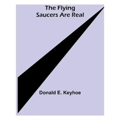 "The Flying Saucers are Real" - "" ("E. Keyhoe Donald")(Paperback)