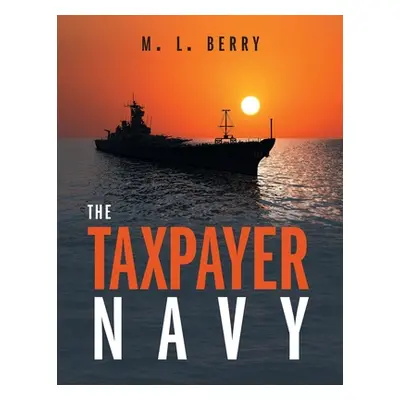 "The Taxpayer Navy" - "" ("Berry M. L.")(Paperback)