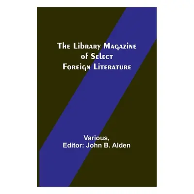 "The Library Magazine of Select Foreign Literature" - "" ("Various")(Paperback)