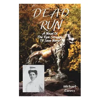 "Dead Run: The Epic Struggle to Save Nome" - "" ("Caruss Michael")(Paperback)