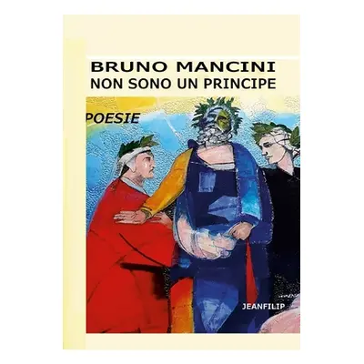 "Non sono un principe: Poesie" - "" ("Mancini Bruno")(Paperback)