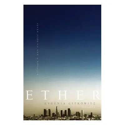 "Ether: Seven Stories and a Novella" - "" ("Citkowitz Evgenia")(Paperback)