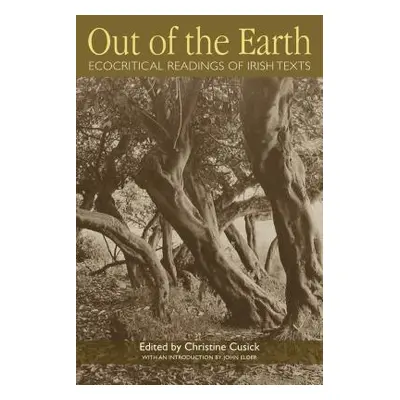 "Out of the Earth: Ecocritical Readings of Irish Texts" - "" ("Cusick Christine")(Pevná vazba)