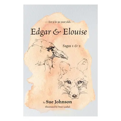 "Edgar and Elouise - Sagas 1 & 2: For 9 to 90 year olds" - "" ("Johnson Sue")(Pevná vazba)