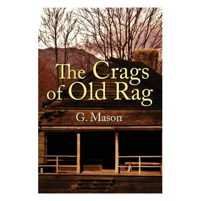 "The Crags of Old Rag" - "" ("Mason G.")(Paperback)