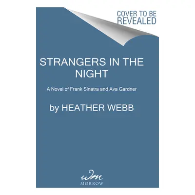 "Strangers in the Night: A Novel of Frank Sinatra and Ava Gardner" - "" ("Webb Heather")(Pevná v