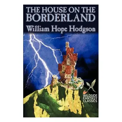 "The House on the Borderland by William Hope Hodgson, Fiction, Horror" - "" ("Hodgson William Ho