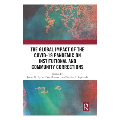 "The Global Impact of the COVID-19 Pandemic on Institutional and Community Corrections" - "" ("B