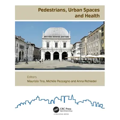 "Pedestrians, Urban Spaces and Health: Proceedings of the XXIV International Conference on Livin