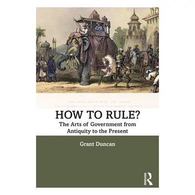 "How to Rule?: The Arts of Government from Antiquity to the Present" - "" ("Duncan Grant")(Paper