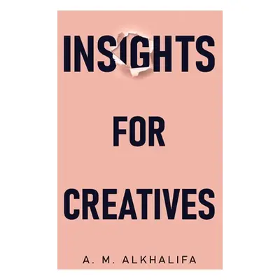 "Insights for Creatives" - "" ("Alkhalifa A. M.")(Paperback)