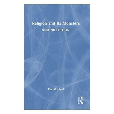 "Religion and Its Monsters" - "" ("Beal Timothy")(Pevná vazba)