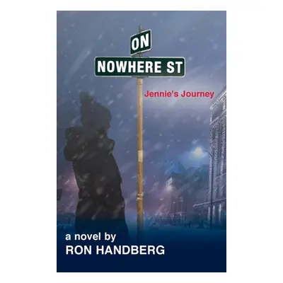 "On Nowhere St.: Jennie's Journey" - "" ("Handberg Ron")(Paperback)