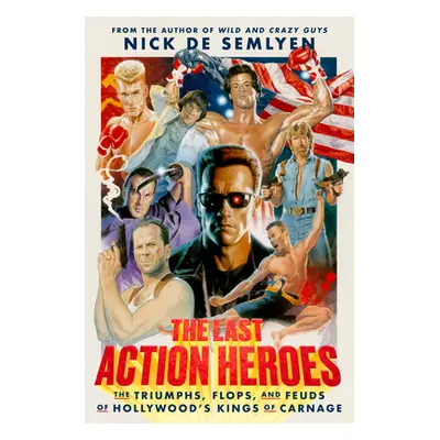 "The Last Action Heroes: The Triumphs, Flops, and Feuds of Hollywood's Kings of Carnage" - "" ("