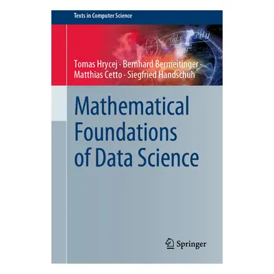 "Mathematical Foundations of Data Science" - "" ("Hrycej Tomas")(Pevná vazba)