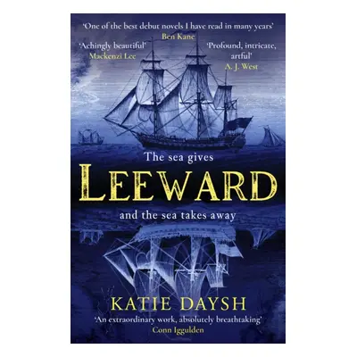 "Leeward" - "'A beautifully written, exciting naval adventure' Conn Iggulden" ("Daysh Katie")(Pe