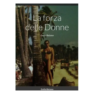 "La forza delle Donne" - "" ("Balzano Emilia")(Paperback)