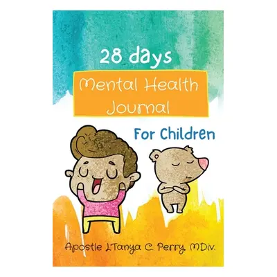 "28 days Mental Health Journal For Children" - "" ("Perry L'Tanya C.")(Paperback)