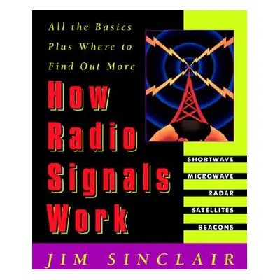 "How Radio Signals Work" - "" ("Sinclair Jim")(Paperback)